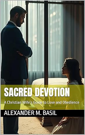 Sacred Devotion: A Christian Wife’s Guide to Love and Obedience